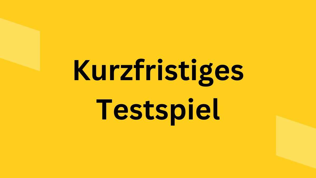 Testspiel kurzfristig Testspiel kurzfristig