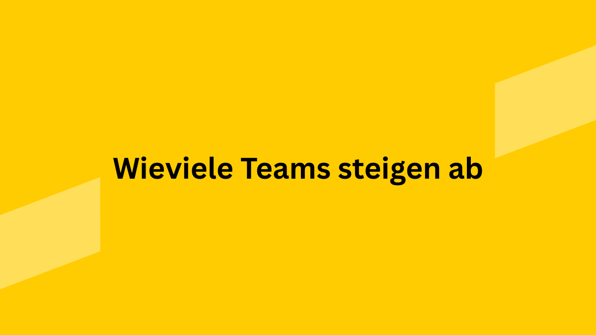 Wie viele Teams steigen ab
